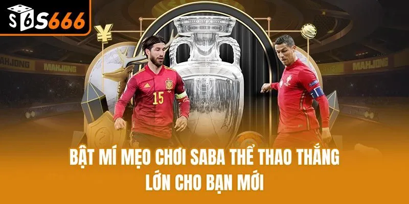 Bật mí mẹo chơi Saba Thể Thao thắng lớn cho bạn mới