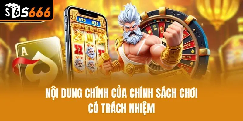 Nội dung chính của chính sách chơi có trách nhiệm